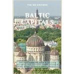 The No-Crowds Baltic Capitals Travel Guide: Explore Vilnius, Riga & Tallinn Without the Tourist Traps (Hidden Gems, Quiet Spots & Local Secrets) (No-Crowds Europe, Band 4)