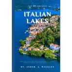 The No-Crowds Italian Lakes Travel Guide: Discover Orta, Bellagio & Iseo's Quiet Shores, Hidden Villages, and Natural Escapes (No-Crowds Europe, Band 9)