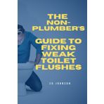 The Non-Plumber’s Guide To Fixing Weak Toilet Flushes