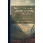 The Novels and Stories of Iván Turgénieff: Rúdin: A Romance. a King Lear of the Steppes