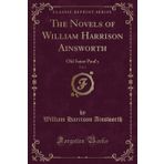 The Novels of William Harrison Ainsworth, Vol. 1: Old Saint Paul's (Classic Reprint)