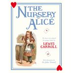 The Nursery Alice: Alice's Adventures in Wonderland adapted for younger readers by Lewis Carroll