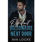 The Off-Limit Billionaire Next Door: A Grumpy Sunshine Brother's Best Friend Romance