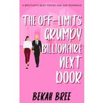 The Off-Limits Grumpy Billionaire Next Door: A Brother’s Best Friend Age Gap - A Sweet Romance