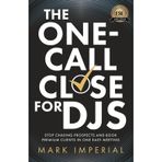 The One-Call Close for DJs: Stop Chasing Prospects and Book Premium Clients in One Easy Meeting
