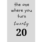 The one where you turn TWENTY- 20: Lined Notebook, birthday gift for friends and family - Party Planner: journal Gift 120 Pages