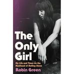 The Only Girl: My Life and Times on the Masthead of Rolling Stone