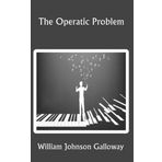 The Operatic Problem - William Johnson Galloway