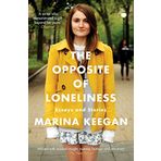 The Opposite of Loneliness: Essays and Stories