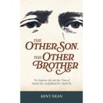 The Other Son, The Other Brother: The Forgotten Life and Epic Times of Samuel Harrison Smith