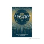THE OWL SERVICE (ESSENTIAL MODERN CLASSICS) - ALAN GARNER