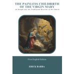 The Painless Childbirth of the Virgin Mary: An Insight into the Traditional Doctrine of the Church
