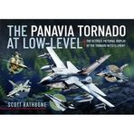 The Panavia Tornado at Low-Level: The Ultimate Pictorial Display of the Tornado in Its Element