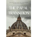 The Papal Transition: From Death To Succession: How the New Pope Will Be Chosen After Pope Francis