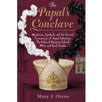 THE PAPAL’S CONCLAVE: MYSTERIES, SYMBOLS, AND THE SACRED CEREMONY OF PAPAL SELECTION: THE PROFOUND MEANING BEHIND WHITE AND BLACK SMOKE