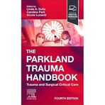 The Parkland Trauma Handbook: Trauma and Surgical Critical Care