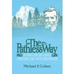 The Pathless Way: John Muir and American Wilderness (Mark H Ingraham Prize) by Michael P. Cohen (1-Apr-1987) Paperback
