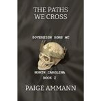 The Paths We Cross (Sovereign Sons MC: North Carolina, Band 2)