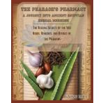 The Pharaoh's Pharmacy A Journey into Ancient Egyptian Herbal Medicine: Uncover the Healing Secrets of the Nile Herbs, Remedies, and Rituals of the Pharaohs