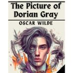 The Picture of Dorian Gray - Original Text with Modern Design: A Gothic Masterpiece About Vanity, Eternal Youth, and the Corruption of the Soul