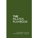 The Pilates Playbook: Reformer Pilates Programming Journal - Dill Green