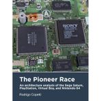The Pioneer Race: An architecture analysis of the Sega Saturn, PlayStation, Virtual Boy, and Nintendo 64 (Architecture of Consoles: A practical analysis (book), Band 3)