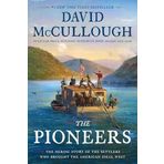 the Pioneers the Heroic Story of the Settlers Who Brought the American İdeal West