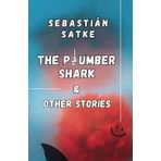 THE PLUMBER SHARK & Other Stories