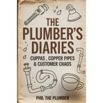 The Plumber's Diaries: Cuppas, Copper Pipes & Customer Chaos