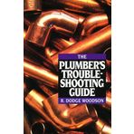The Plumber's Troubleshooting Guide by R. Dodge Woodson (1994-06-01)