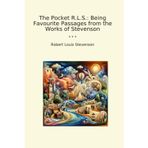The Pocket R.L.S.: Being Favourite Passages from the Works of Stevenson (Classic Books)