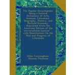 The Popular Encyclopedia: Being a General Dictionary of Arts, Sciences, Literature, Biography, History, and Political Economy, Reprinted from the ... On the Rise and Progress of Literature