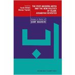 THE POST-MODERN ABYSS AND THE NEW POLITICS OF ISLAM: ASSABIYAH REVISITED ESSAYS IN HONOR OF ŞERİF - FARUK BIRTEK;BINNAZ TOPRAK