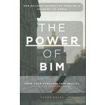 The POWER of BIM: How Building Information Modeling is Changing the World. From your computer into reality. A building designers dream