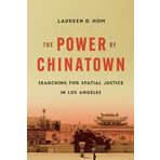 The Power of Chinatown: Searching for Spatial Justice in Los Angeles