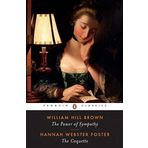 The Power of Sympathy and the Coquette (Penguin Classics) by William Hill Brown Hannah Webster Foster(1996-11-01)