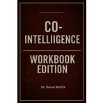 The Powerful Knowledge Gained From Co-Intelligence Workbook Edition: Practical Tools for Ethan Mollick's Teachings