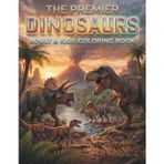 THE PREMIER DINOSAURS COLORING BOOK: INTENSE DESIGNS FOR ALL AGES: A Realistic Journey through Land, Sea, and Sky with Terrestrial, Marine, and Avian ... High-Detail Journey into Ancient Worlds)