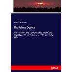 The Prima Donna: Her history and surroundings from the seventeenth to the nineteenth century - Vol.I