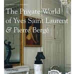 The Private World of Yves Saint Laurent & Pierre Bergé
