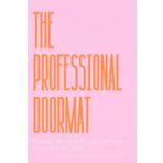 The Professional Doormat: How to Serve Without Getting Stepped On