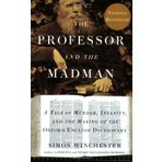 The Professor and the Madman: A Tale of Murder, Insanity, and the Making of the Oxford English Dictionary: Biographies & Memoirs