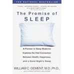 The Promise of Sleep: A Pioneer in Sleep Medicine Explores the Vital Connection Between Health, Happiness, and a Good Night's Sleep
