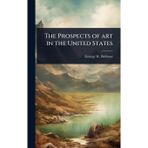 The Prospects of art in the United States