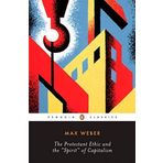 The Protestant Ethic and the Spirit of Capitalism: and Other Writings (Penguin Twentieth-Century Classics) by Max Weber (2002-04-01)