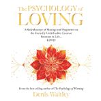 The Psychology of Loving: A Kaleidoscope of Musings and Fragments on the Eternally, Undefinable, Greatest Emotion in Life… LOVE!