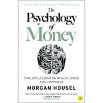 The Psychology Of Money: Timeless Lessons On Wealth, Greed, And Happiness Morgan Housel