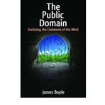 [The Public Domain: Enclosing the Commons of the Mind] [By: James Boyle] [January, 2009]