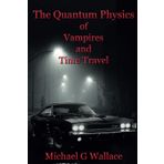 The Quantum Physics of Vampires and Time Travel (Bone Scratchers)