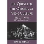 The Quest for the Origins of Vedic Culture: The Indo-Aryan Migration Debate by Edwin Bryant (2004-03-11)